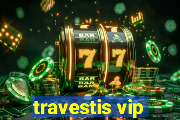 travestis vip